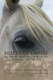 Breeds of Empire: The "Invention" of the Horse in Southeast Asia and Southern Africa 1500-1950 (Nordic Institute of Asian Studies: Studies in Asian Topics)