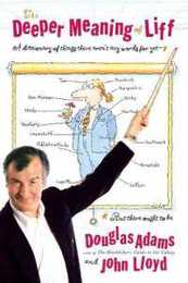 The Deeper Meaning of Liff: A Dictionary of Things There Aren't Any Words for Yet--But There Ought to Be