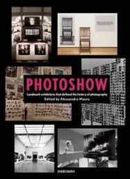 Photoshow: Landmark Exhibitions That Defined the History of Photography