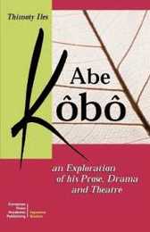 Abe Kobo: An Exploration of His Prose Drama and Theatre (Tessere)