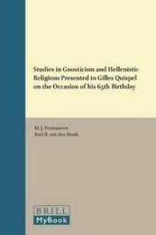 Studies in Gnosticism and Hellenistic Religions Presented to Gilles Quispel on the Occasion of His 65th Birthday (Education and Society in the Middle Ages and Renaissance)