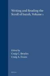 Writing and Reading the Scroll of Isaiah: Studies of an Interpretive Tradition (SUPPLEMENTS TO VETUS TESTAMENTUM)