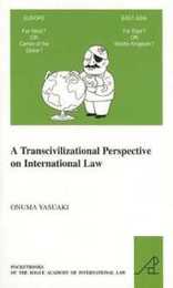 A Transcivilizational Perspective on International Law: Questioning Prevalent Cognitive Frameworks in the Emerging Multi-polar and Multi-civilizational World of the Twenty-first Century (Pocketbooks of the Hague Academy of International Law)