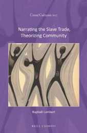 Narrating the Slave Trade Theorizing Community (Cross/Cultures 207)