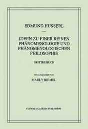 Ideen zu einer reinen Phaenomenologie und phaenomenologischen Philosophie: Die Phaenomenologie und die Fundamente der Wissenschaften (Husserliana: Edmund Husserl ? Gesammelte Werke 5)