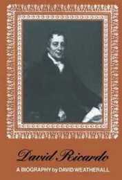 David Ricardo: A Biography