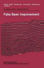 Faba Bean Improvement: Proceedings of the Faba Bean Conference held in Cairo Egypt March 7?11 1981 (World Crops: Production Utilization and Description 6)
