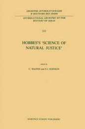 Hobbes's `Science of Natural Justice' (International Archives of the History of Ideas Archives internationales d'histoire des idees 111)