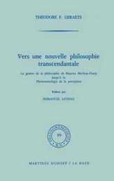 Vers une nouvelle philosophie transcendantale: La genese de la philosophie de Maurice Merleau-Ponty jusqu’ a la Phenomenologie de la perception (Phaenomenologica 39)