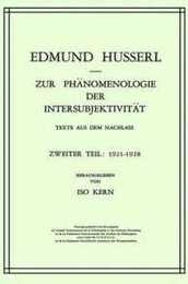 Zur Phaenomenologie der Intersubjektivitaet: Texte aus dem Nachlass Zweiter Teil: 1921?1928 (Husserliana: Edmund Husserl ? Gesammelte Werke 14)