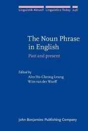 The Noun Phrase in English: Past and Present (Linguistik Aktuell/Linguistics Today 246)