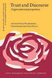 Trust and Discourse: Organizational Perspectives (Discourse Approaches to Politics Society and Culture 56)