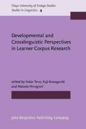 Developmental and Crosslinguistic Perspectives in Learner Corpus Research (Tokyo University of Foreign Studies 4)