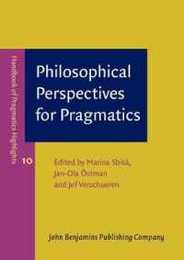 Philosophical Perspectives for Pragmatics (Handbook of Pragmatics Highlights 10)