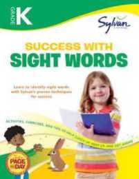 Kindergarten Success with Sight Words Workbook: Letter Tracing Color Words Animal Words Action and Play Words Counting and Number Words Vocabulary Fun Word Hunts and More (Sylvan Language Arts Workbooks)