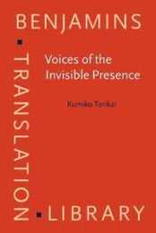 Voices of the Invisible Presence: Diplomatic Interpreters in Post-World War II Japan (Benjamins Translation Library 83)