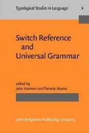Switch-Reference and Universal Grammar: Proceedings of a Symposium on Switch Reference and Universal Grammar Winnipeg May 1981 (Typological Studies in Language V. 2)