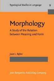 Morphology: A Study of the Relation between Meaning and Form (Typological Studies in Language)