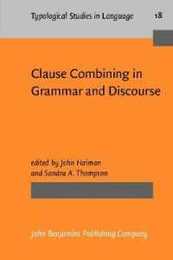 Clause Combining in Grammar and Discourse (Typological Studies in Language)