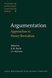 Argumentation: Approaches to Theory Formation: Proceedings Groningen October 11-13 1978 (Studies in Language Companion Series 8)