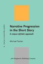 Narrative Progression in the Short Story: A Corpus Stylistic Approach (Linguistic Approaches to Literature 6)