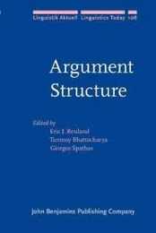 Argument Structure (Linguistik Aktuell / Linguistics Today 108)