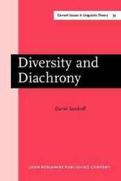 Diversity and Diachrony (Amsterdam Studies in the Theory & History of Linguistic Science: Series Iv: Current Issues in Linguistic Theory)