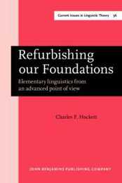 Refurbishing Our Foundations: Elementary Linguistics from an Advanced Point of View (Amsterdam Studies in the Theory & History of Linguistic Science: Series Iv: Current Issues in Linguistic Theory)
