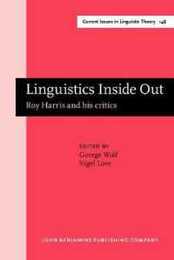 Linguistics Inside Out: Roy Harris and his critics (Current Issues in Linguistic Theory)