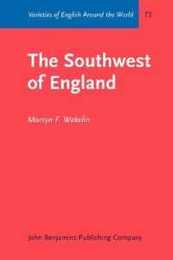 The Southwest of England (Varieties of English Around the World. Text Series Vol 5)