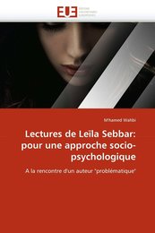 Lectures de Leila Sebbar: pour une approche socio-psychologique: A la rencontre d'un auteur "problematique" (Omn.Univ.Europ.)