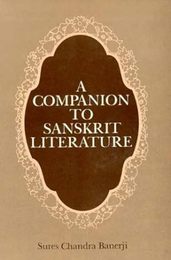 A Companion To Sanskrit Literature: Spanning A Period Of Over Three Thousand Years