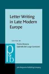 Letter Writing in Late Modern Europe (Pragmatics & Beyond New Series 218)