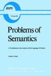 Problems of Semantics: A Contribution to the Analysis of the Language Science (Boston Studies in the Philosophy and History of Science 66)