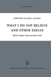 What I Do Not Believe and Other Essays (Synthese Library 38)