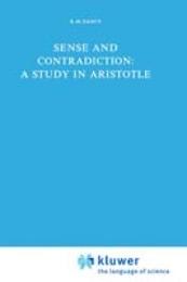 Sense and Contradiction: A Study in Aristotle (Synthese Historical Library)
