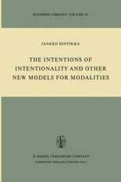 The Intentions of Intentionality and Other New Models for Modalities (Synthese Library) (Synthese Library 90)