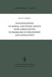 Investigations in Modal and Tense Logics with Applications to Problems in Philosophy and Linguistics (Synthese Library 92)