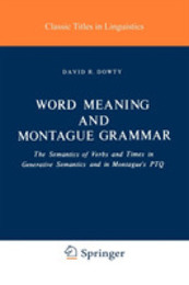 Word Meaning and Montague Grammar (Studies in Linguistics and Philosophy 7)