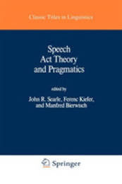 Speech Act Theory and Pragmatics (Studies in Linguistics and Philosophy 10)