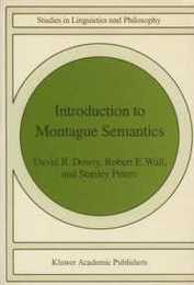 Introduction to Montague Semantics (Synthese Language Library) (Studies in Linguistics and Philosophy 11)