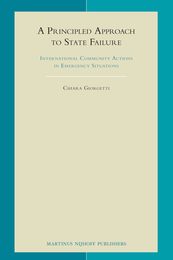 A Principled Approach to State Failure: International Community Actions in Emergency Situations (Developments in International Law 64)