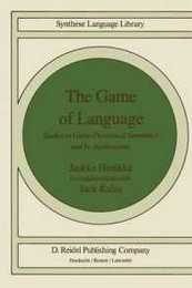The Game of Language: Studies in Game-Theoretical Semantics and its Applications (Studies in Linguistics and Philosophy 22)