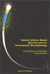 Sealed Catheter-Based Beta Sources for Intravascular Brachytherapy: Novel Designs & Dosimetric Characterization