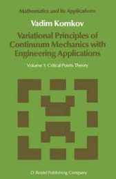 Variational Principles of Continuum Mechanics with Engineering Applications: Volume 1: Critical Points Theory (Mathematics and Its Applications 24)