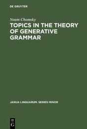 Topics in the Theory of Generative Grammar (Janua Linguarum. Series Minor)