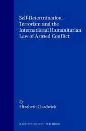 Self-Determination Terrorism and the International Humanitarian Law of Armed Conflict