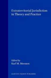 Extraterritorial Jurisdiction in Theory and Practice