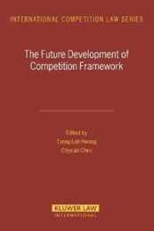 The Future Development Of Competition Framework (International Competition Law Series Set)