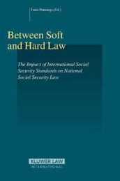 Between Soft And Hard Law: The Impact of International Social Security Standards on National Social Security Law (Studies in Employment and Social Policy Set)